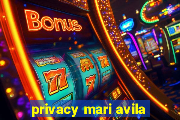 privacy mari avila